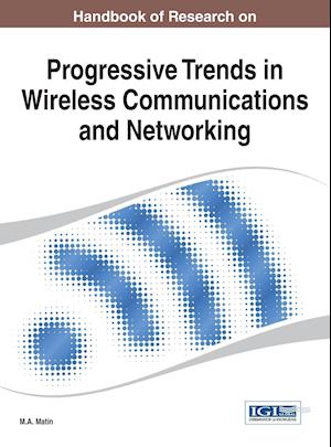 Handbook of Research on Progressive Trends in Wireless Communications and Networking (Title Changed from