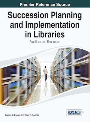 Succession Planning and Implementation in Libraries