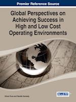 Global Perspectives on Achieving Success in High and Low Cost Operating Environments