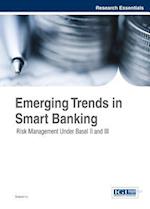 Emerging Trends in Smart Banking: Risk Management Under Basel II and III