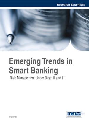 Emerging Trends in Smart Banking: Risk Management Under Basel II and III