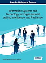 Information Systems and Technology for Organizational Agility, Intelligence, and Resilience