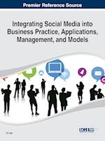 Integrating Social Media Into Business Practice, Applications, Management, and Models