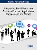 Integrating Social Media into Business Practice, Applications, Management, and Models