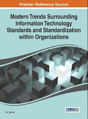 Modern Trends Surrounding Information Technology Standards and Standardization Within Organizations