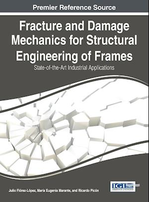 Fracture and Damage Mechanics for Structural Engineering of Frames