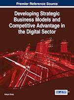 Developing Strategic Business Models and Competitive Advantage in the Digital Sector