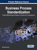 Business Process Standardization: A Multi-Methodological Analysis of Drivers and Consequences