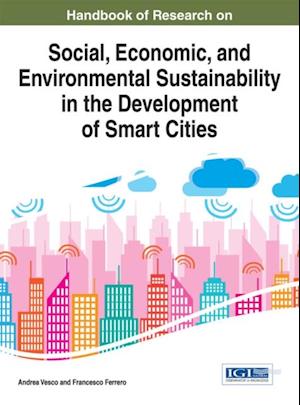 Handbook of Research on Social, Economic, and Environmental Sustainability in the Development of Smart Cities