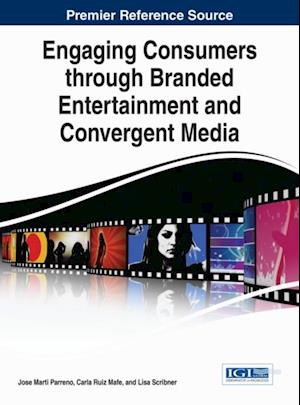 Engaging Consumers through Branded Entertainment and Convergent Media