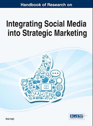 Handbook of Research on Integrating Social Media into Strategic Marketing