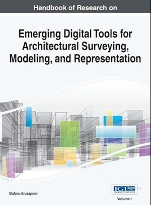 Handbook of Research on Emerging Digital Tools for Architectural Surveying, Modeling, and Representation