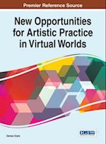 New Opportunities for Artistic Practice in Virtual Worlds