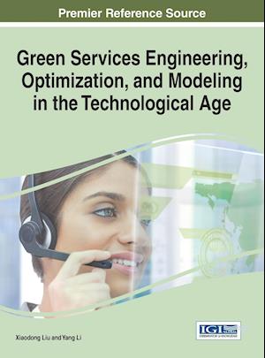 Green Services Engineering, Optimization, and Modeling in the Technological Age