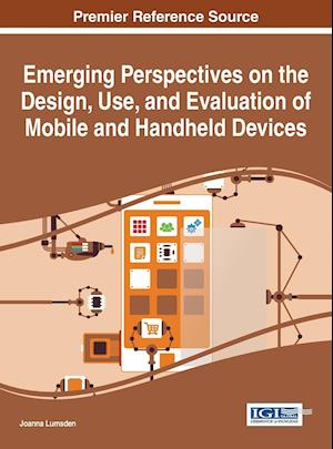 Emerging Perspectives on the Design, Use, and Evaluation of Mobile and Handheld Devices