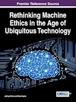 Rethinking Machine Ethics in the Age of Ubiquitous Technology