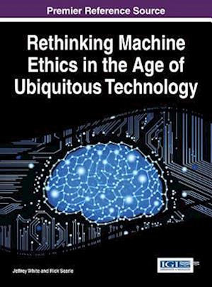 Rethinking Machine Ethics in the Age of Ubiquitous Technology