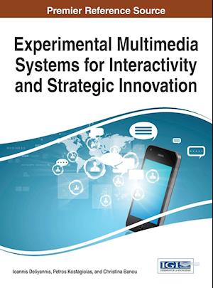 Experimental Multimedia Systems for Interactivity and Strategic Innovation