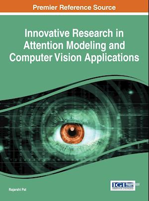 Innovative Research in Attention Modeling and Computer Vision Applications