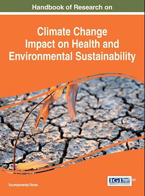 Handbook of Research on Climate Change Impact on Health and Environmental Sustainability