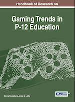 Handbook of Research on Gaming Trends in P-12 Education
