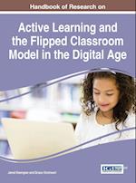 Handbook of Research on Active Learning and the Flipped Classroom Model in the Digital Age