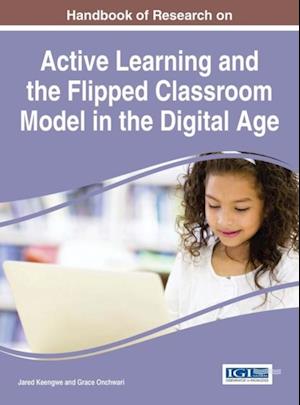 Handbook of Research on Active Learning and the Flipped Classroom Model in the Digital Age