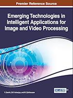 Emerging Technologies in Intelligent Applications for Image and Video Processing