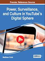 Power, Surveillance, and Culture in Youtube(tm)'s Digital Sphere