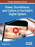 Power, Surveillance, and Culture in YouTube 's Digital Sphere