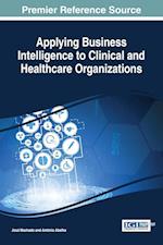 Applying Business Intelligence to Clinical and Healthcare Organizations