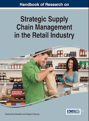 Handbook of Research on Strategic Supply Chain Management in the Retail Industry