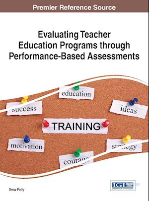 Evaluating Teacher Education Programs through Performance-Based Assessments