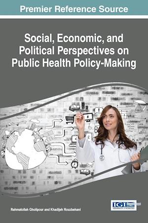 Social, Economic, and Political Perspectives on Public Health Policy-Making