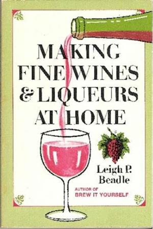 Making Fine Wines and Liqueurs at Home