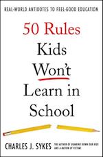 50 Rules Kids Won't Learn in School