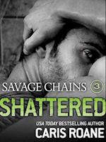 Savage Chains: Shattered (#3)