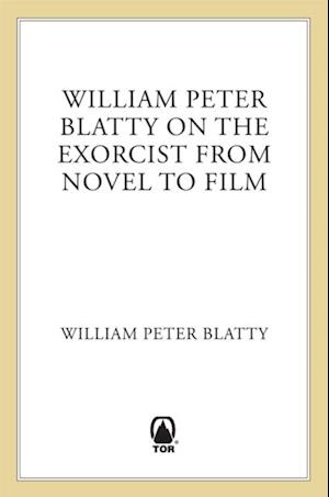 William Peter Blatty on The Exorcist from Novel to Film