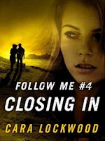 Follow Me #4: Closing In