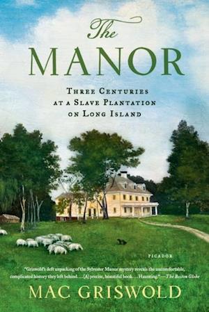 Manor: Three Centuries at a Slave Plantation on Long Island