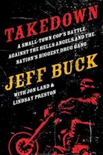 Takedown: A Small-Town Cop's Battle Against the Hells Angels and the Nation's Biggest Drug Gang