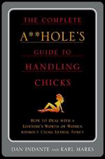Complete A**hole's Guide to Handling Chicks