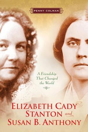 Elizabeth Cady Stanton and Susan B. Anthony