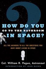 How Do You Go To The Bathroom In Space?