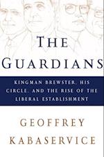 Guardians: Kingman Brewster, His Circle, and the Rise of the Liberal Establishment