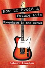 How to Avoid a Future Life / Somewhere in the Crowd
