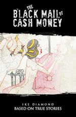 The Black Mail of Cash Money