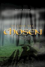 To Love the Chosen