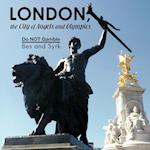 LONDON, the city of Angels and Olympics