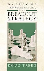 Overcome Why Strategic Plans Fail, for a Breakout Strategy